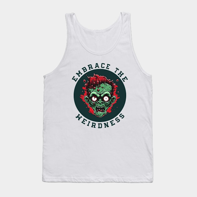 Embrace the Weirdness Funny Weird Weirdos Freaks Tank Top by mstory